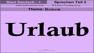 Goethe Zertifikat a1 Start Deutsch 1 Sprechen Teil 2 Thema Reisen NEU 2021 [upl. by Leund]