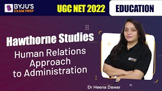 UGC NET 2022  Hawthorne Studies  Human Relations Approach to Administration Education  Dr Heena [upl. by Shanney708]