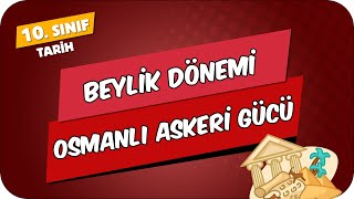 Beylik Dönemi Osmanlı Askeri Gücü  10Sınıf Tarih 2024 [upl. by Nerua314]