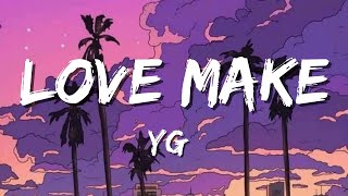 YG  LOVE MAKE Lyrics [upl. by Neehahs]