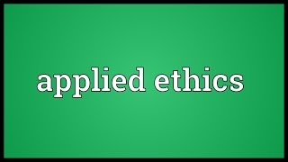 Applied ethics Meaning [upl. by Josler]