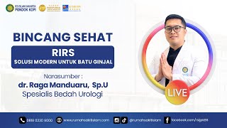 Bincang Sehat quot Retrograde Intrarenal Surgery RIRS  Solusi Modern Untuk Batu Ginjal quot [upl. by Leighton]