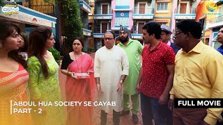 Abdul Hua Society Se Gayab  FULL MOVIE  Part 2  Taarak Mehta Ka Ooltah Chashmah Ep 4168  4170 [upl. by Farant787]