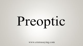 How To Say Preoptic [upl. by Yelyab375]