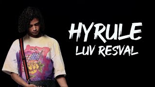 Hyrule  Luv Resval ParolesLyrics [upl. by Syla68]