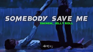 中英歌詞 Eminem  Somebody save me feat Jelly Roll Lyrics [upl. by Bar]