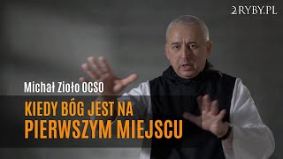 Kiedy Bóg jest na pierwszym miejscu  o Michał Zioło OCSO [upl. by Bruns]