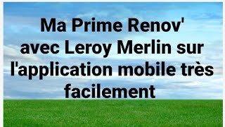 Comment faire pour avoir la prime renov simplement avec Leroy MerlinMa prime renov aide de létat [upl. by Anoli]