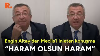 Engin Altaydan Meclisi inleten konuşma quotHaram olsun haramquot [upl. by Ingles]