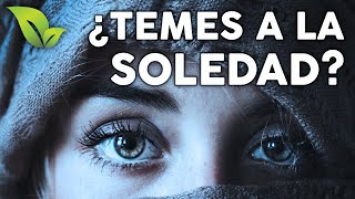 Como vivir SIN MIEDO A LA SOLEDAD [upl. by Lectra]