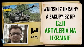 WNIOSKI Z UKRAINY A ZAKUPY SZ RP CzII  ARTYLERIA na UKRAINIE [upl. by Milla425]