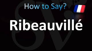 How to Pronounce Ribeauvillé French [upl. by Wearing]