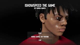 IShowSpeed The Game  Gameplay PC [upl. by Nybbor]