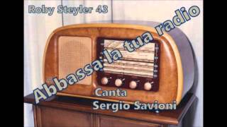 Abbassa la tua radio  Canta Sergio Savioni [upl. by Tips]