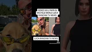 “FEDEZ UOMO SENZA PALLE” LE PAROLE DEL PADRE DI MICHELE MERLO [upl. by Erehs290]