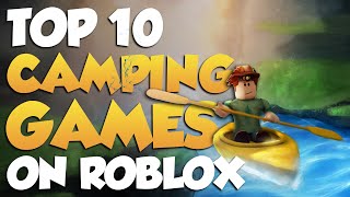 Top 10 BEST Camping Games On Roblox [upl. by Lenod525]