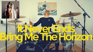 It Never Ends  Bring Me The Horizon  Drum Cover [upl. by Hedvige584]