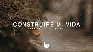 Evan Craft  Construiré Mi Vida ft Living Build My Life en Español [upl. by Mattson574]