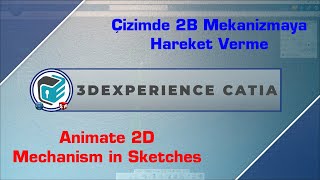 3DEXPERIENCE CATIA  Animate 2D Mechanism in Sketches [upl. by Bellew]