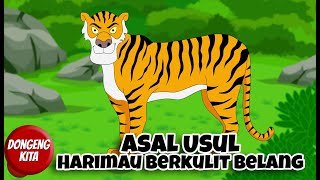 ASAL USUL HARIMAU BERKULIT BELANG  Dongeng Kita [upl. by Nalyr]