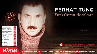 Ferhat Tunç  Bir Kanar Dağ Türküsü [upl. by Odla]