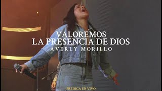 Averly Morillo – Predica “Valoremos la Presencia de Dios” En Vivo [upl. by Schmidt]