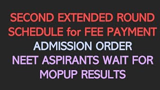 SCHEDULE FOR FEE PAYMENTADMISSION ORDER amp COLLEGE REPORTINGNEET ASPIRANTS WAIT FOR MOPUP RESULTS [upl. by Anirbak954]