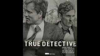 True Detective  Season 1 Soundtrack  04 True Detective [upl. by Ellerahs670]