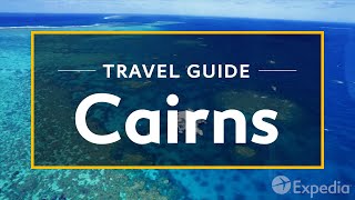 Cairns Vacation Travel Guide  Expedia [upl. by Yblehs]