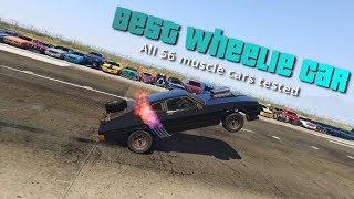 GTA V Online Which car is Best for Wheelie  All 56 muscle cars Tested [upl. by Jacki]