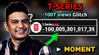 TSeries Weird 100 Trillion Views Glitch  Moment 369 [upl. by Vitkun]