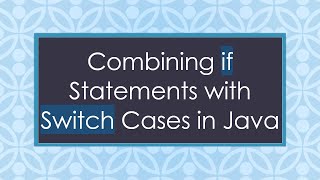 Combining if Statements with Switch Cases in Java [upl. by Sacci]