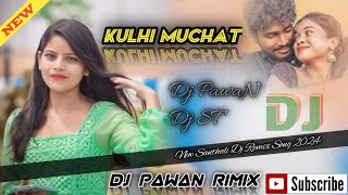 KULHI MUCHATSANTHALI DJ REMIX2024 DJSANTHALISONG2024 DJ PAWAN REMIX VIRALSONG SANTHADJREMIX [upl. by Yerfdog264]