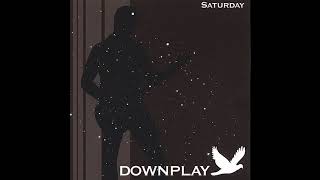 Downplay  Saturday Full Album [upl. by Randene]