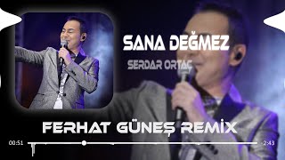 Serdar Ortaç  Sana Değmez  Ferhat Güneş Remix [upl. by Marashio589]