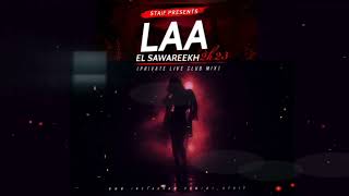 El Sawareekh  LAA 2k23 STAiF Private Live Club Mix [upl. by Conyers504]