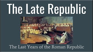 Late Republic The Last Years of the Roman Republic [upl. by Rouvin]