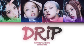 AI COVER How Would BLACKPINK sing quotDRIPquot by BABYMONSTER  Color Coded Lyrics [upl. by Eittol]