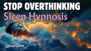 Sleep Hypnosis for Deep Relaxed Sleep  Perfect for Overthinking and Overactive Minds [upl. by Akeryt100]