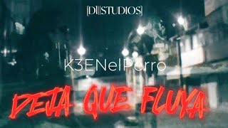 Deja que Fluya  KE3N el Perro 🔴 VIDEO EDICIÓN Y BEAT DllSTUDIOS [upl. by Garrity]