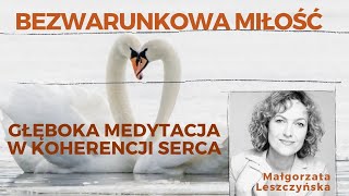 Bezwarunkowa MIŁOŚĆ w Koherencji SERCA  piękna głęboka medytacja wprost do serca [upl. by Gerc960]