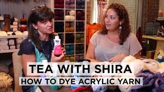 Tea with Shira 11 Rit Dye Made Especially for Acrylic Yarns [upl. by Wauters]