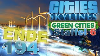 ENDE 🌇 S6194 Lets Play Cities Skylines Green Cities DLC [upl. by Stultz767]