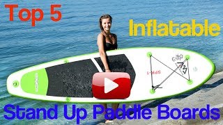 Top 5 Inflatable Sup  Best Inflatable Stand Up Paddle Board [upl. by Annahael554]