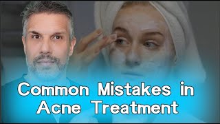 Common Mistakes in The Treatment of Acne [upl. by Aikemot]