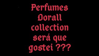 perfumes Dorall collection será que gostei 🤔 [upl. by Franciscka]