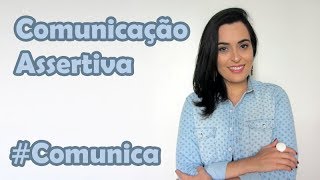 Comunicação Assertiva  Parte 1 [upl. by Herzberg818]