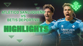 Resumen del partido Atlético Sanluqueño  Betis Deportivo 02  CANTERA [upl. by Suriaj]