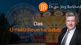 Umsatzsteuerkarussell  RA Dr jur Jörg Burkhard [upl. by Eliak141]