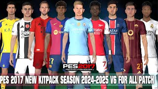 PES 2017 NEW KITPACK SEASON 20242025 V6 FOR ALL PATCH [upl. by Ekal]